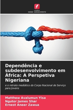 Dependência e subdesenvolvimento em África: A Perspetiva Nigeriana (Portuguese Edition)