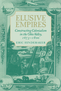 Paperback Elusive Empires: Constructing Colonialism in the Ohio Valley, 1673-1800 Book