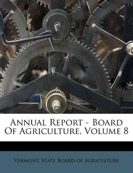 Paperback Annual Report - Board of Agriculture, Volume 8 Book