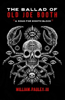 The Ballad of Old Joe Booth: A Song for Eighth Block - Book #5 of the Bedlam Bible