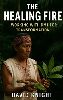 Paperback The Healing Fire: Working with DMT for Transformation Book