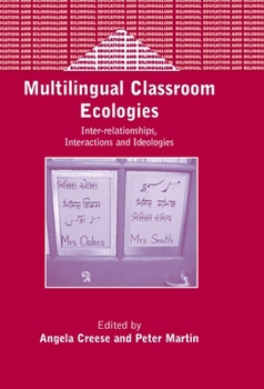 Hardcover Multilingual Classroom Ecologies: Inter-Relationship, Interactions and Ideologies Book