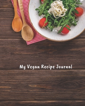 Paperback My Vegan Recipe Journal: Blank Recipe Journal To Write In, The Perfect Blank Cookbook To Write In Book