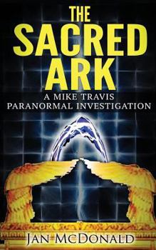 Paperback The Sacred Ark: A Mike Travis Paranormal Investigation Book