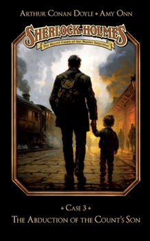 Sherlock Holmes Case 03: The Abduction of the Count´s Son: Secret Cases of the Master Detective