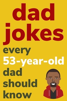 Paperback Dad Jokes Every 53 Year Old Dad Should Know: Plus Bonus Try Not To Laugh Game [Large Print] Book