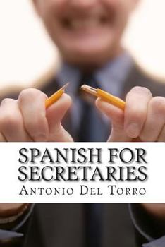 Paperback Spanish for Secretaries: Essential Power Words and Phrases for Workplace Survival Book