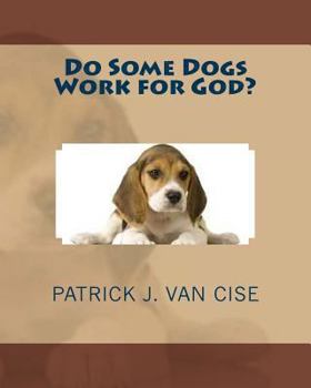 Paperback Do Some Dogs Work for God? Book