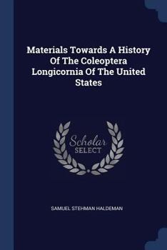Paperback Materials Towards A History Of The Coleoptera Longicornia Of The United States Book