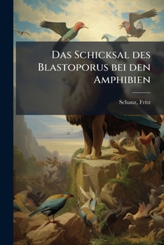 Paperback Das Schicksal des Blastoporus bei den Amphibien [German] Book