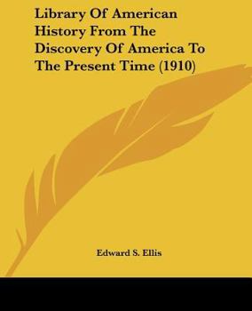 Paperback Library Of American History From The Discovery Of America To The Present Time (1910) Book