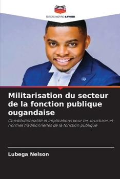 Militarisation du secteur de la fonction publique ougandaise (French Edition)