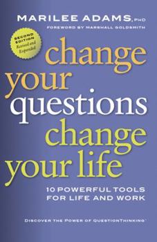 Paperback Change Your Questions, Change Your Life: 10 Powerful Tools for Life and Work Book