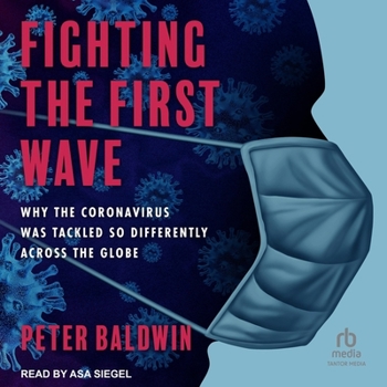 Audio CD Fighting the First Wave: Why the Coronavirus Was Tackled So Differently Across the Globe Book