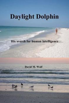 Paperback Daylight Dolphin: His search for human intelligence Book