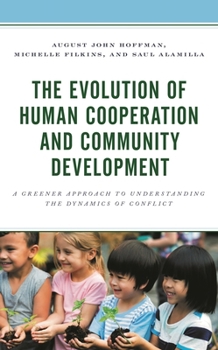 Hardcover Evolution of Human Cooperation and Community Development: A Greener Approach to Understanding the Dynamics of Conflict Book