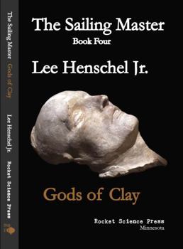 Paperback The Sailing Master: Book Four: Gods of Clay (The Sailing Master Book Series) Book