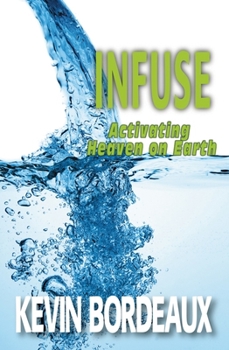 Paperback Infuse: Activating Heaven on Earth Book