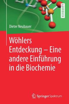 Paperback Wöhlers Entdeckung - Eine Andere Einführung in Die Biochemie [German] Book