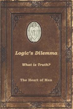 Paperback Logic's Dilemma: What is Truth? Book