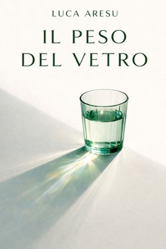 Il Peso del Vetro (Italian Edition)
