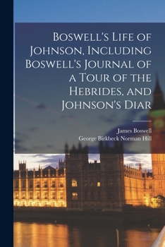 Paperback Boswell's Life of Johnson, Including Boswell's Journal of a Tour of the Hebrides, and Johnson's Diar Book