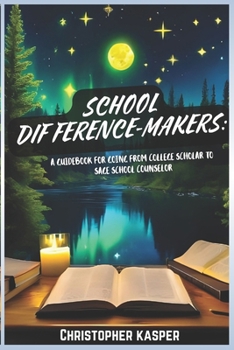 Paperback School Difference-Makers: A Guidebook for Going From College Scholar to Sage School Counselor Book