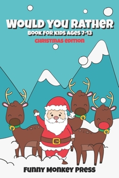 Paperback Would You Rather Book For Kids Ages 7-13: Christmas Edition Book