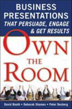 Paperback Own the Room: Business Presentations That Persuade, Engage, and Get Results Book