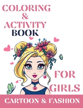 Paperback Coloring & Activity book for girls Cartoon & Fashion: Coloring & Activity Book for kids and teens with quotes about beauty, emotions, courage, leaders Book