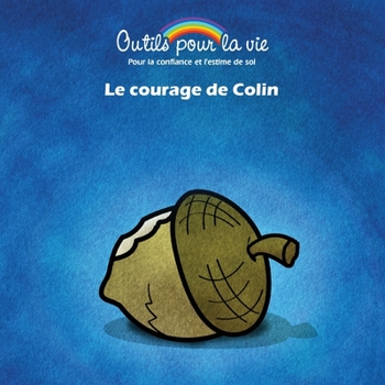 Paperback Le courage de Colin: L'affirmation/Se faire confiance [French] Book