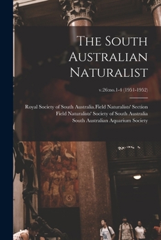 Paperback The South Australian Naturalist; v.26: no.1-4 (1951-1952) Book