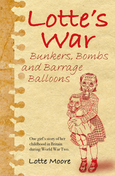 Paperback Lotte's War: Bunkers, Bombs and Barrage Balloons Book