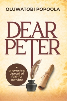 Paperback Dear Peter: Answering The Call of Faithful Service Book