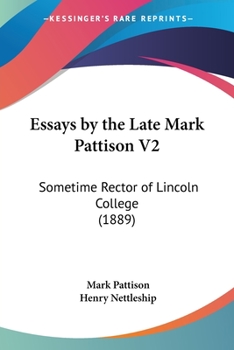 Paperback Essays by the Late Mark Pattison V2: Sometime Rector of Lincoln College (1889) Book