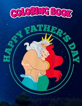 Paperback Coloring Book: The Little Mermaid Ariel and King Triton Father's Day, Children Coloring Book, 100 Pages to Color Book