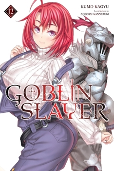 Paperback Goblin Slayer, Vol. 12 (Light Novel) Book