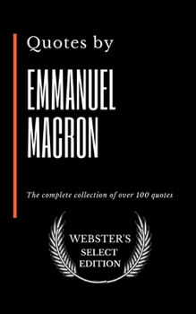 Paperback Quotes by Emmanuel Macron: The complete collection of over 100 quotes Book