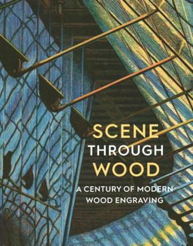 Paperback Scene Through Wood: A Century of Modern Wood Engraving Book