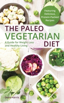 Paperback Paleo Vegetarian Diet: A Guide for Weight Loss and Healthy Living Book