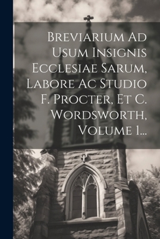 Paperback Breviarium Ad Usum Insignis Ecclesiae Sarum, Labore Ac Studio F. Procter, Et C. Wordsworth, Volume 1... [Latin] Book
