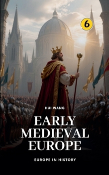 Early Medieval Europe: Europe in History: PART TWO
