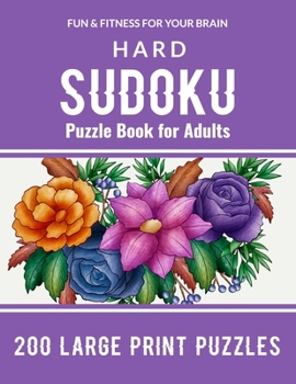 Hard Sudoku Puzzle Book for Adults: 200 Large Print sudoku Puzzle to Improve Your Memory & Prevent Neurological Disorder Puzzles and Solutions