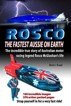 Paperback ROSCO The Fastest Aussie on Earth: The amazing true life story of Rosco McGlashan as told to Mark J Read Book