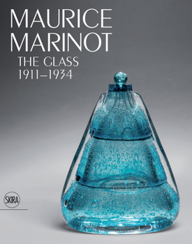 Maurice Marinot: The Glass 1911–1934