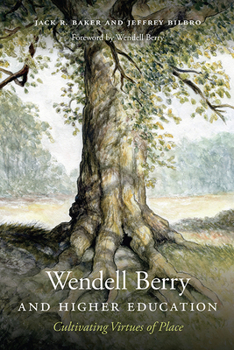Wendell Berry and Higher Education: Cultivating Virtues of Place - Book  of the Culture of the Land