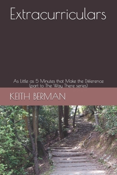 Paperback Extracurriculars: As Little as 5 Minutes that Make the Difference (part to The Way There series) Book
