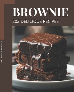 Paperback 202 Delicious Brownie Recipes: A Brownie Cookbook You Will Need Book