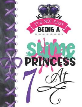 Paperback It's Not Easy Being A Slime Princess At 7: Oozy Large A4 College Ruled Composition Writing Notebook For Girls Book