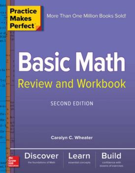 Paperback Practice Makes Perfect Basic Math Review and Workbook, Second Edition Book
